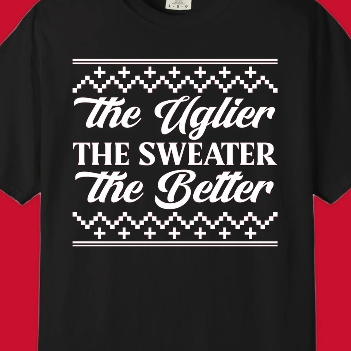 Text design 'The Uglier The Sweater The Better' with geometric borders, for ugly sweater parties.