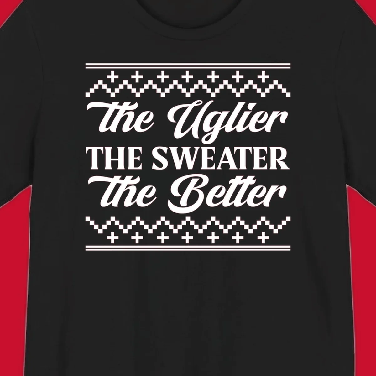 Text design 'The Uglier The Sweater The Better' with geometric borders, for ugly sweater parties.