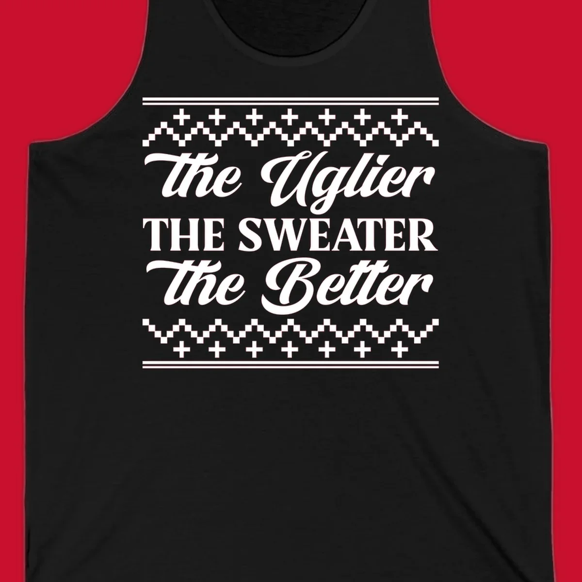Text design 'The Uglier The Sweater The Better' with geometric borders, for ugly sweater parties.