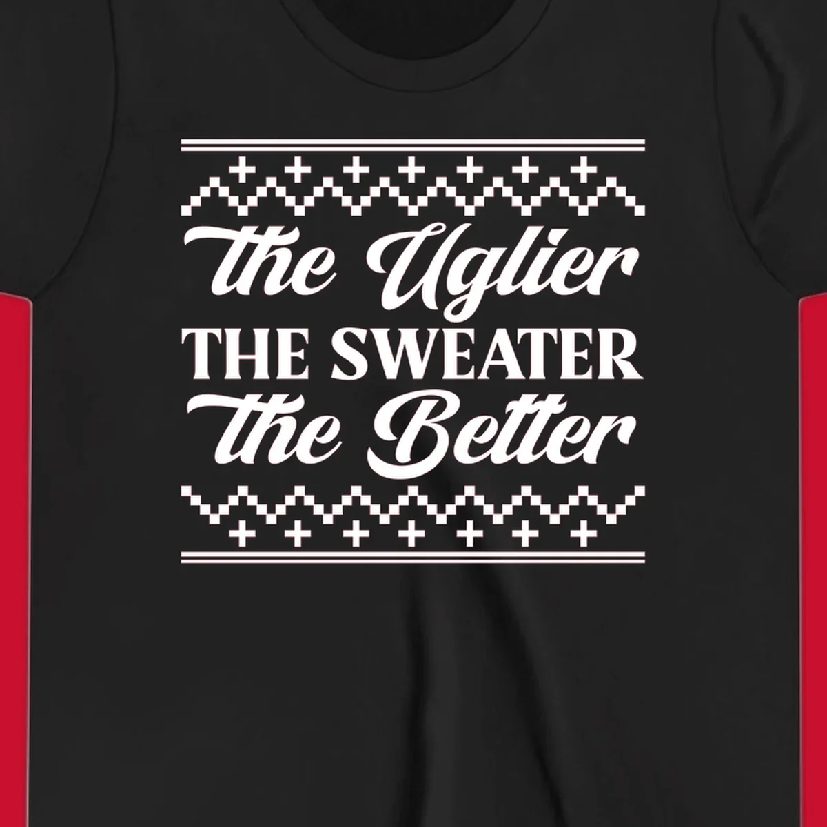 Text design 'The Uglier The Sweater The Better' with geometric borders, for ugly sweater parties.