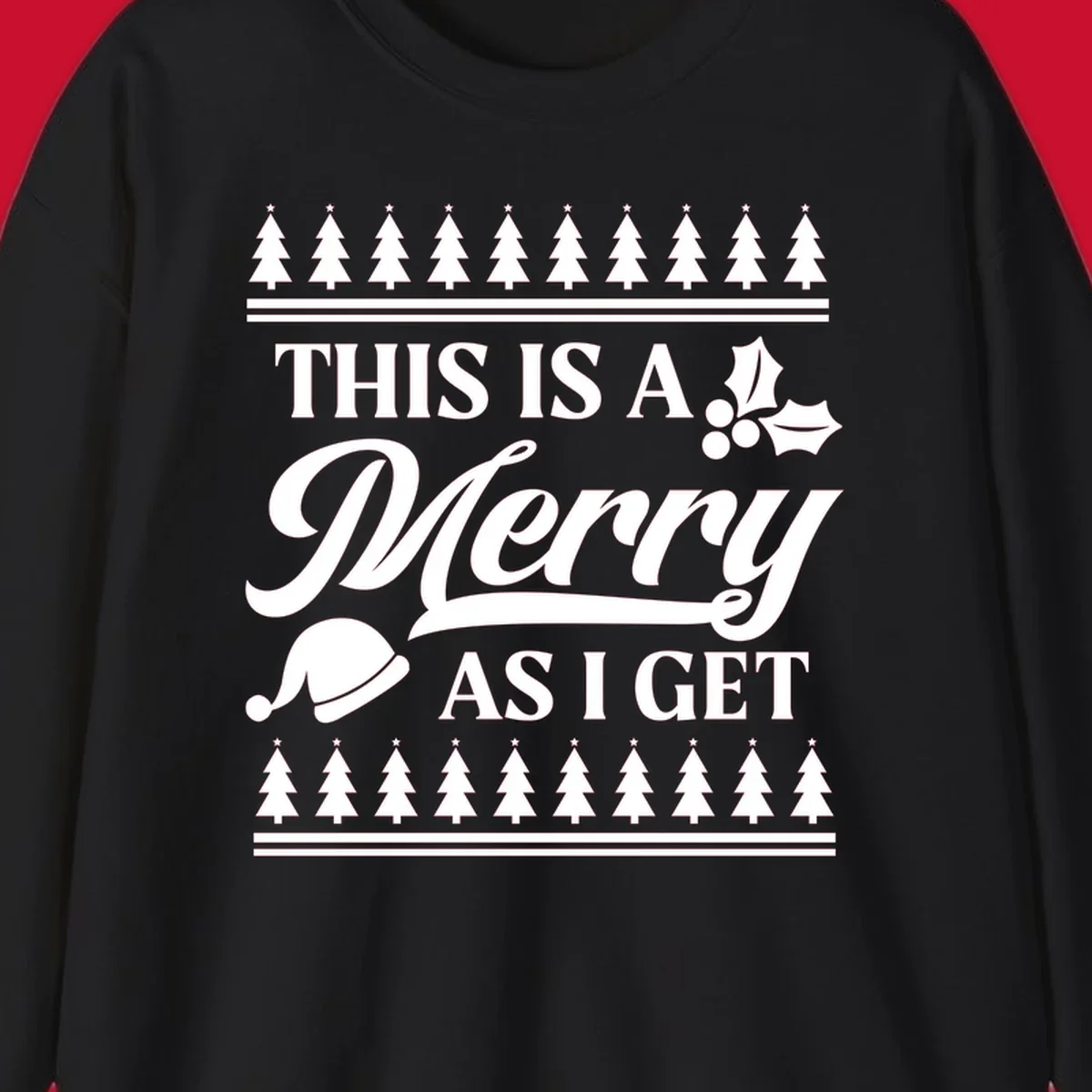 This is a Merry As I Get phrase with Christmas elements like a Santa hat and holly.