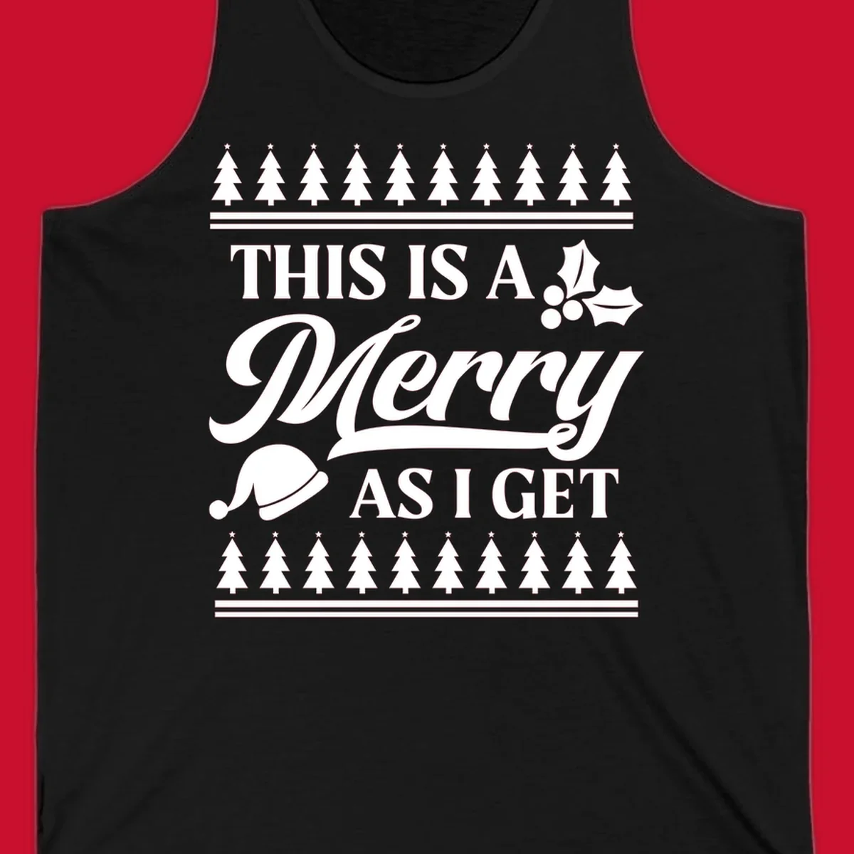 This is a Merry As I Get phrase with Christmas elements like a Santa hat and holly.