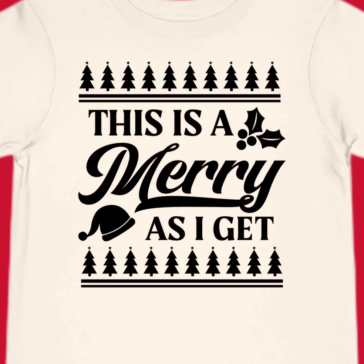 This is a Merry As I Get phrase with Christmas elements like a Santa hat and holly.