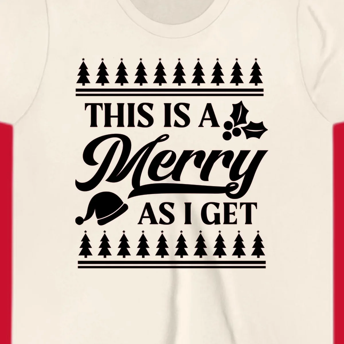 This is a Merry As I Get phrase with Christmas elements like a Santa hat and holly.