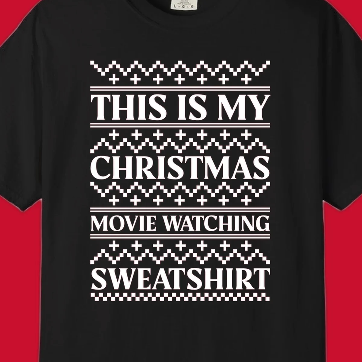 This is my Christmas movie watching sweatshirt text with geometric patterns.