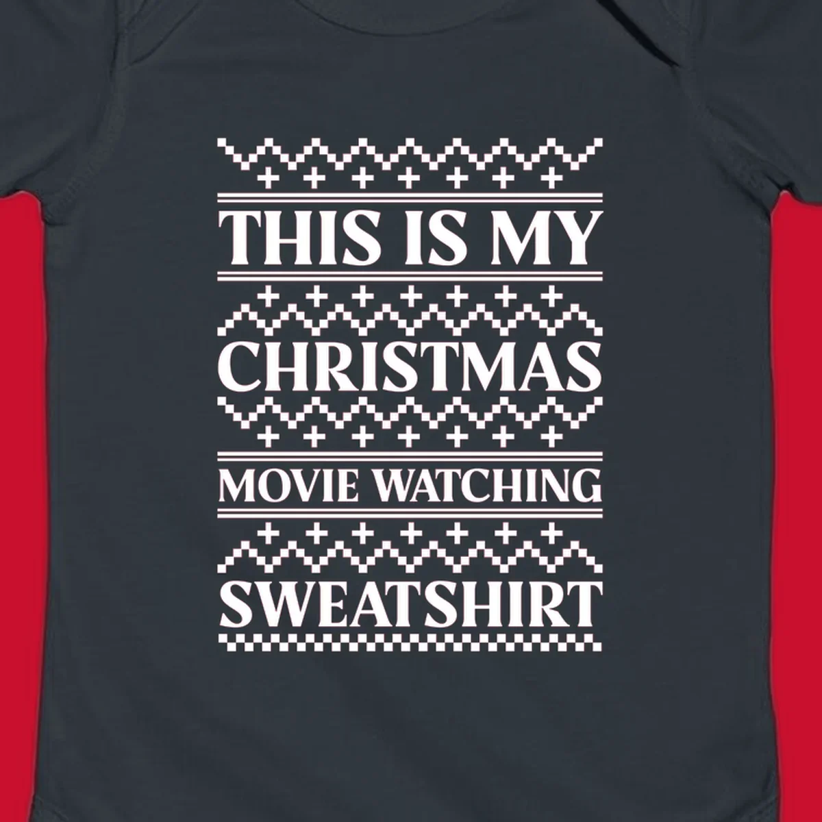 This is my Christmas movie watching sweatshirt text with geometric patterns.