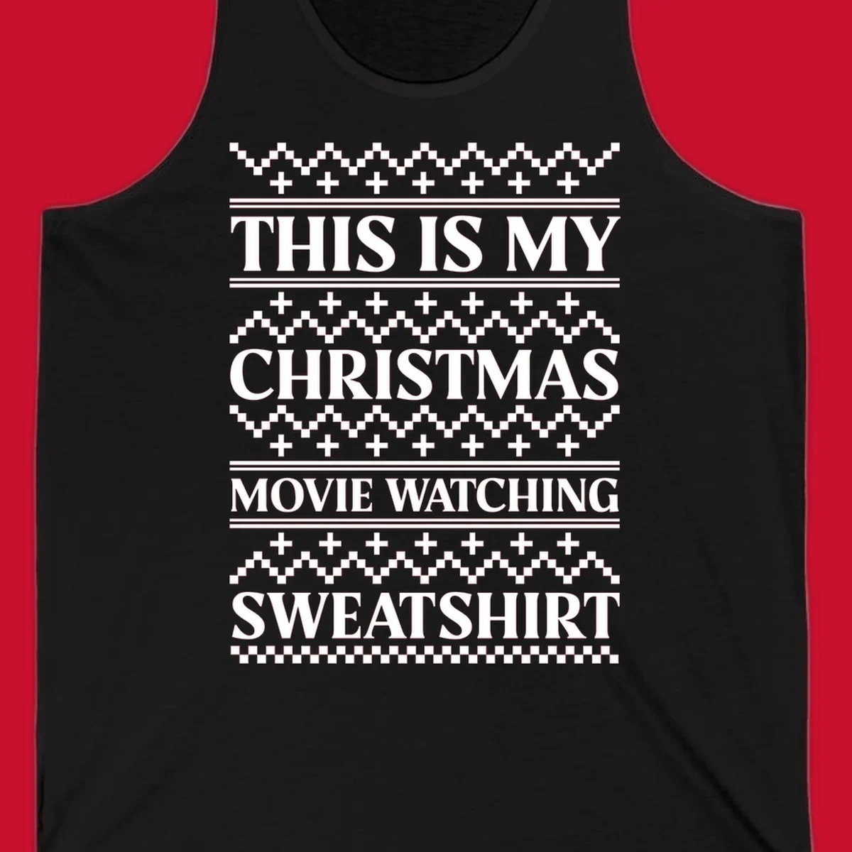 This is my Christmas movie watching sweatshirt text with geometric patterns.