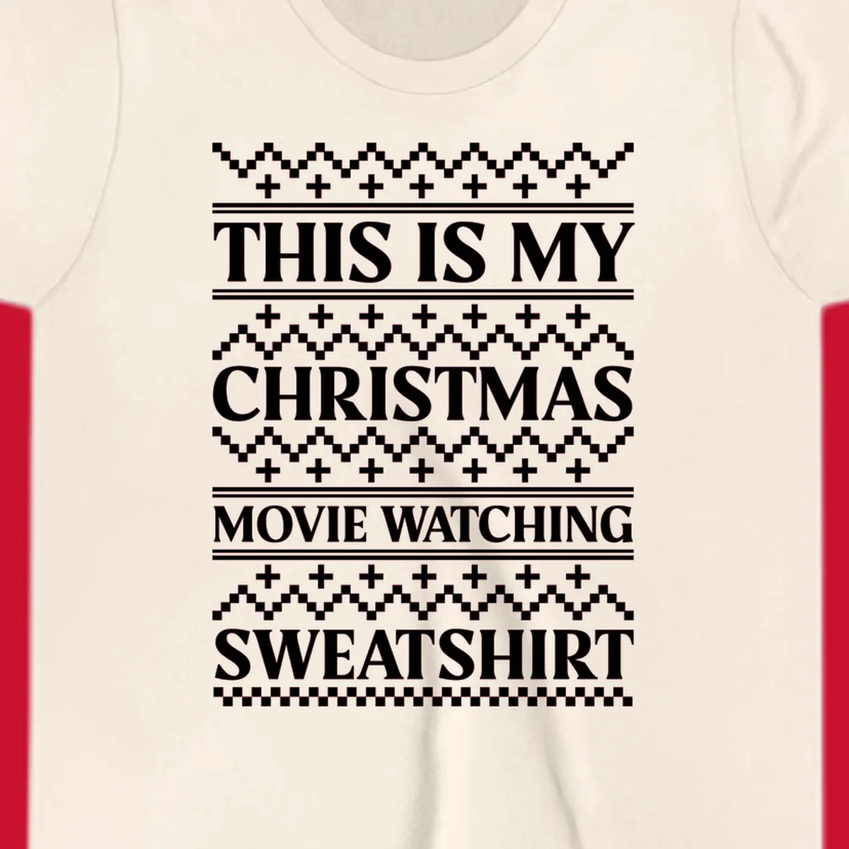This is my Christmas movie watching sweatshirt text with geometric patterns.