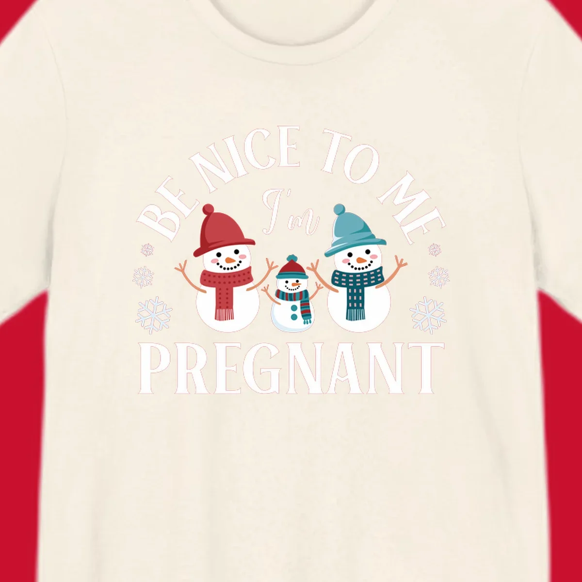 Pregnant snowman family with 'BE NICE TO ME I'm PREGNANT' text and snowflakes.