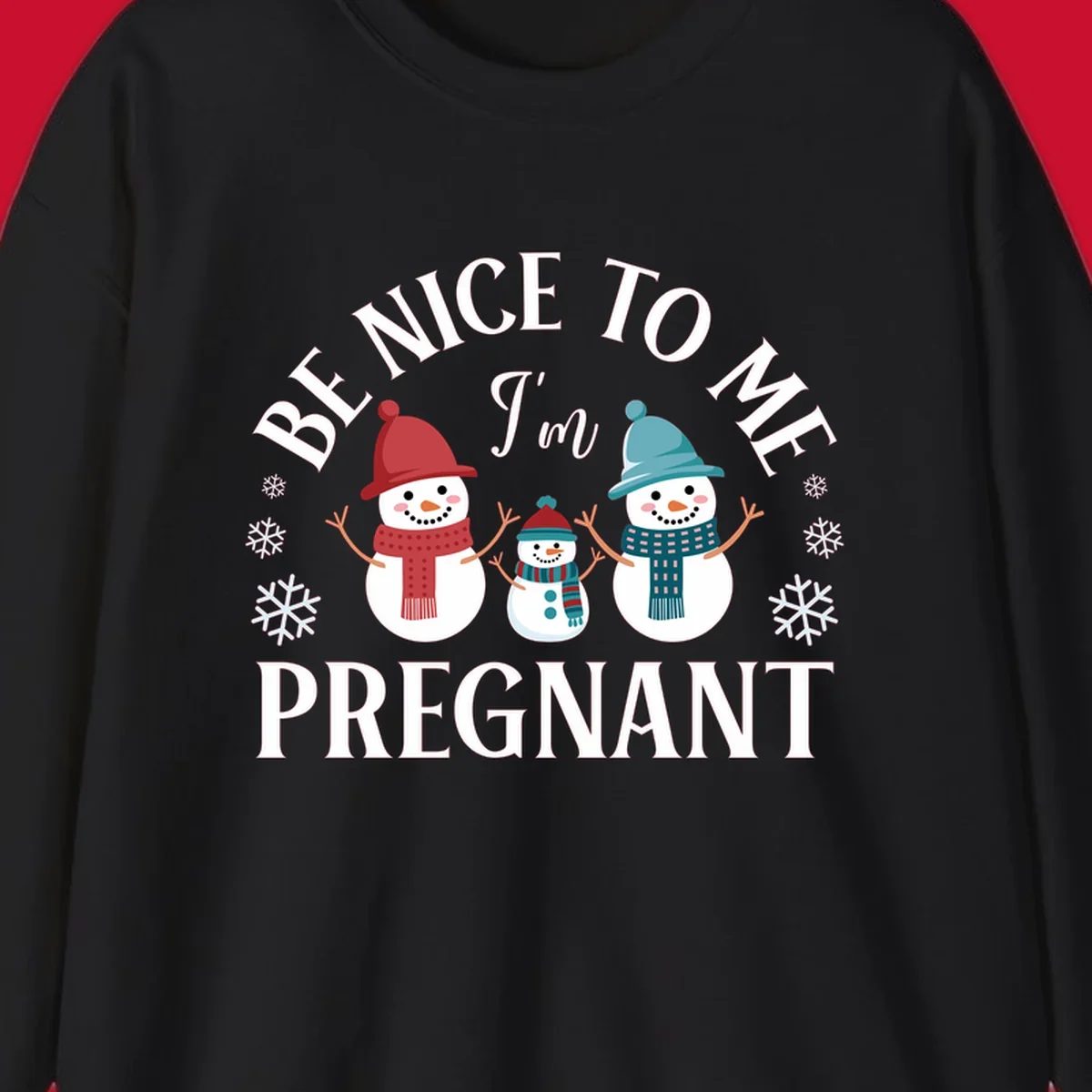 Pregnant snowman family with 'BE NICE TO ME I'm PREGNANT' text and snowflakes.
