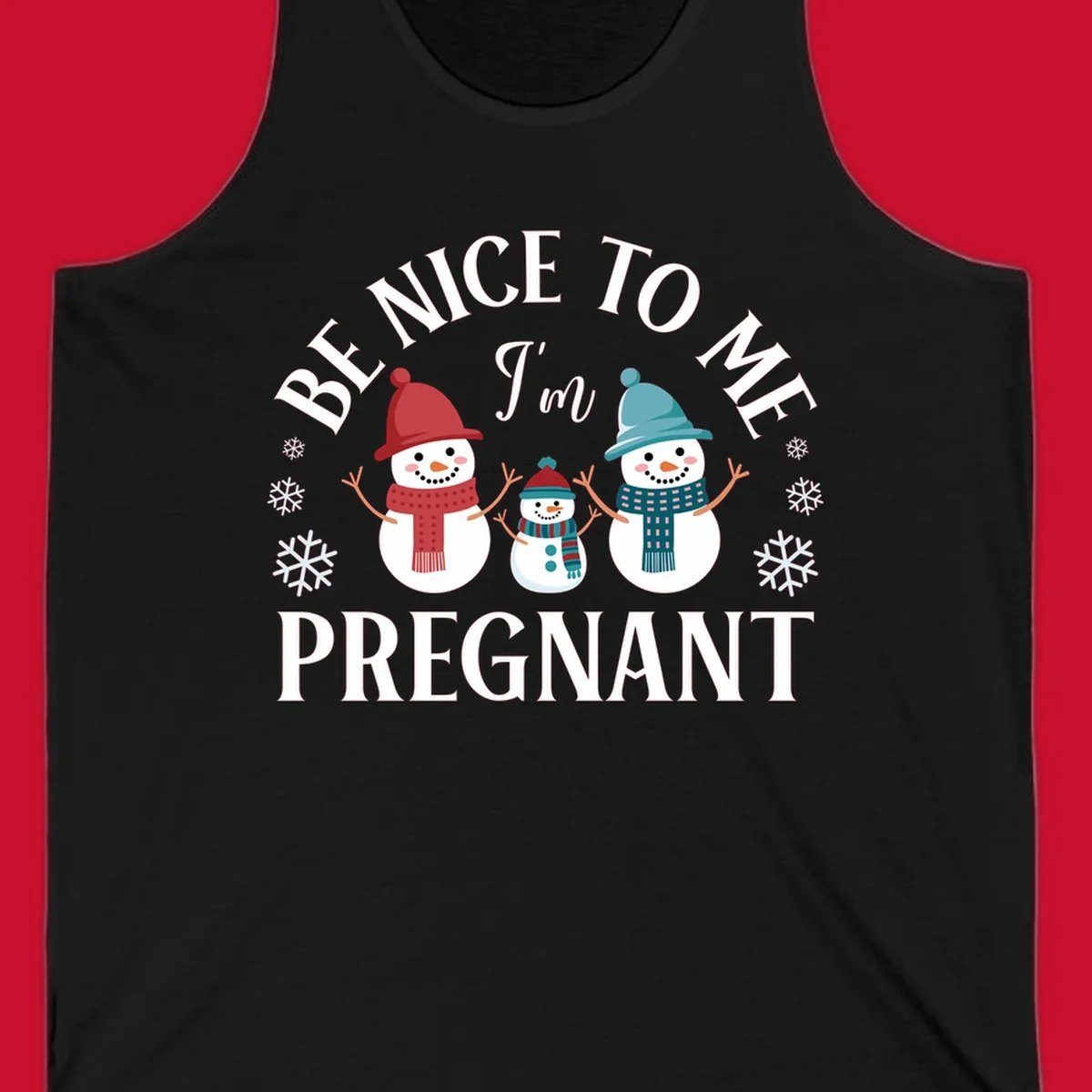 Pregnant snowman family with 'BE NICE TO ME I'm PREGNANT' text and snowflakes.