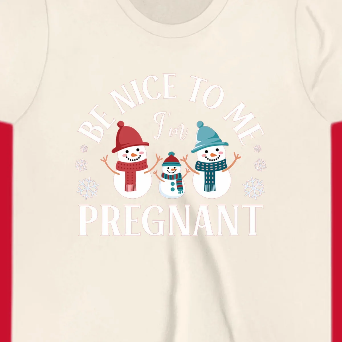 Pregnant snowman family with 'BE NICE TO ME I'm PREGNANT' text and snowflakes.