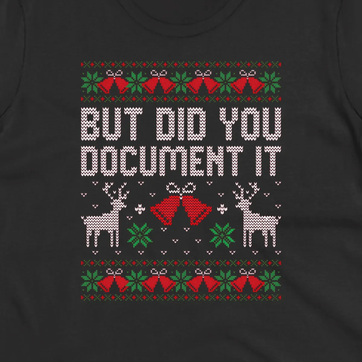 But Did You Document It ugly Christmas sweater with reindeer and bells.