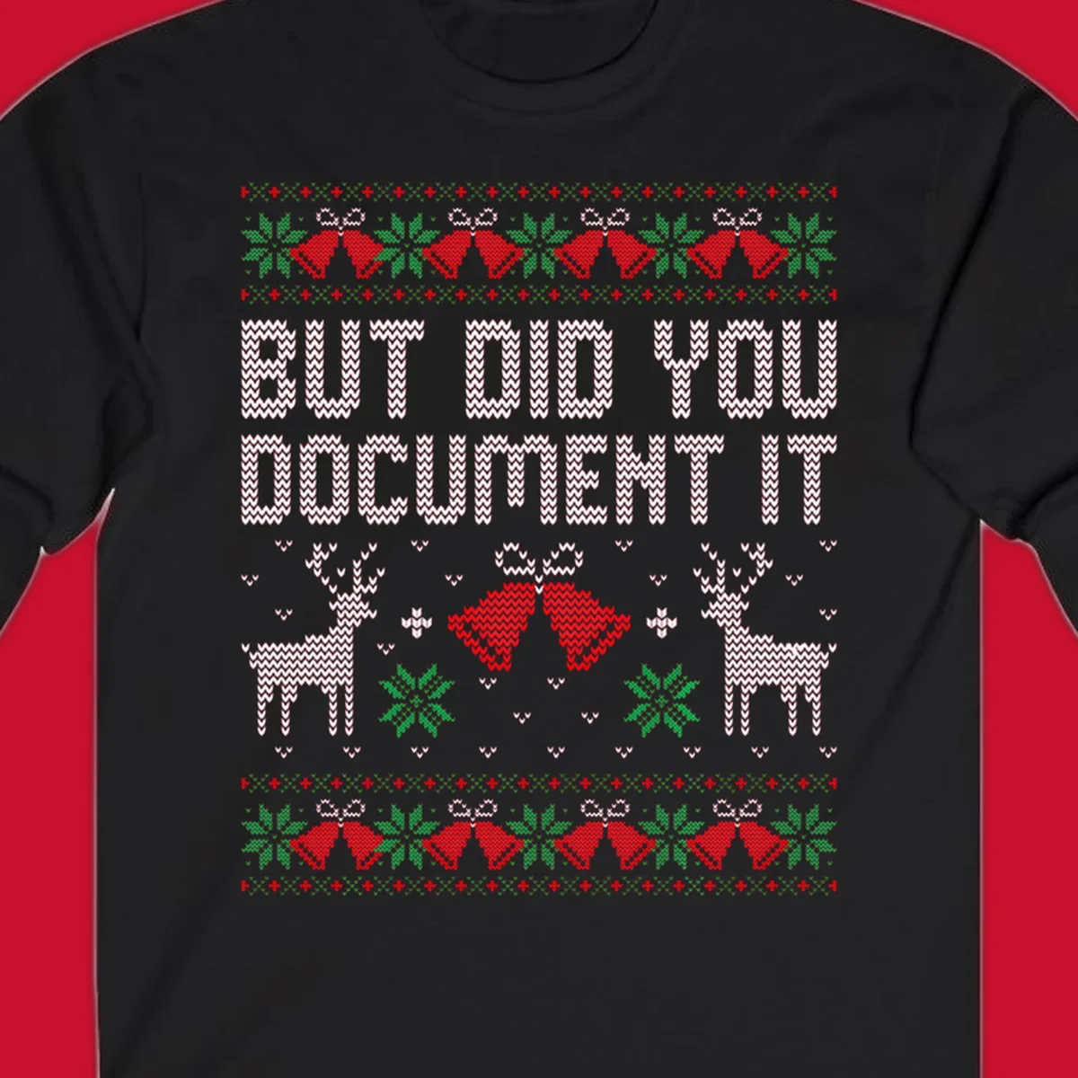 But Did You Document It ugly Christmas sweater with reindeer and bells.
