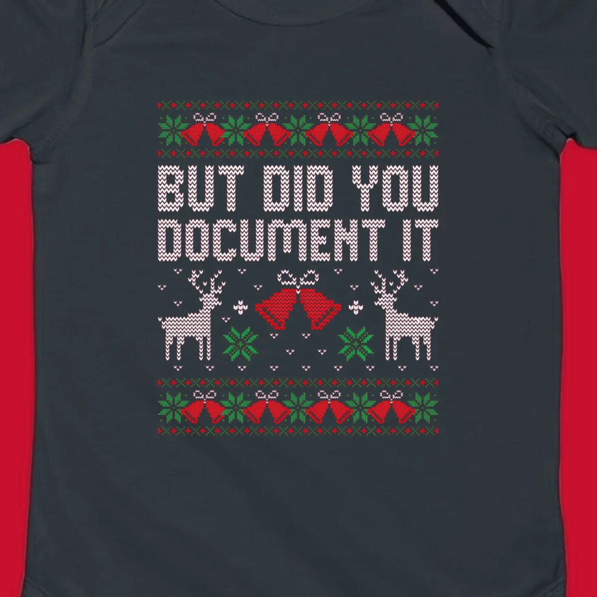 But Did You Document It ugly Christmas sweater with reindeer and bells.