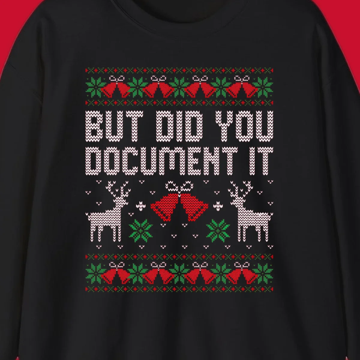 But Did You Document It ugly Christmas sweater with reindeer and bells.