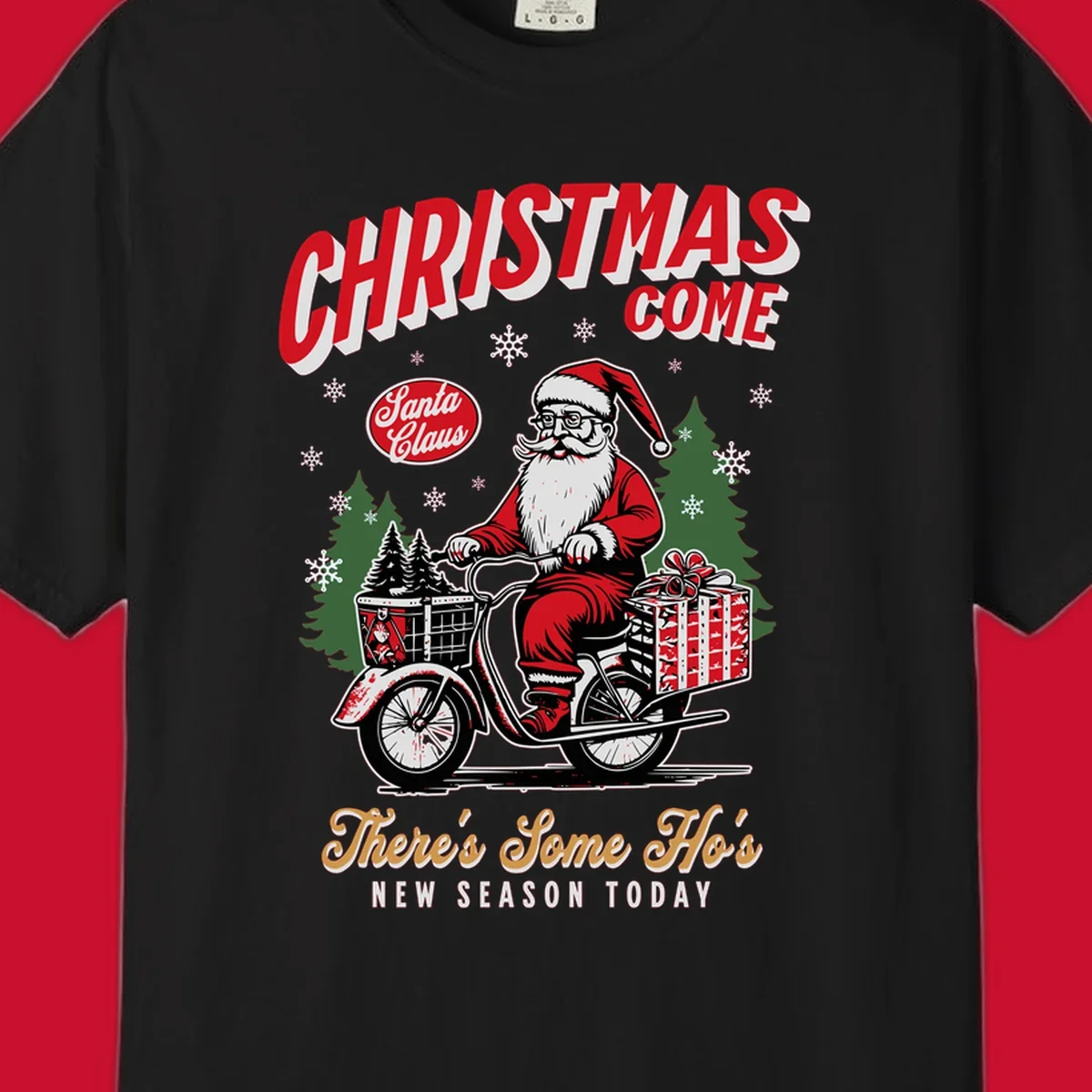 Santa Claus riding a scooter with Christmas trees and gifts, text: CHRISTMAS COME, There's Some Ho's