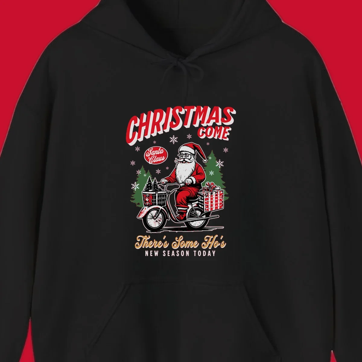 Santa Claus riding a scooter with Christmas trees and gifts, text: CHRISTMAS COME, There's Some Ho's