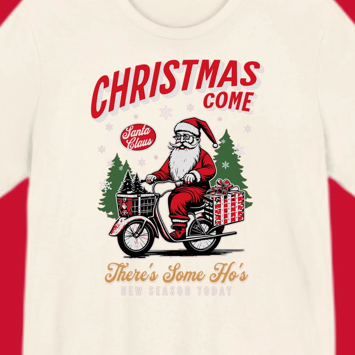 Santa Claus riding a scooter with Christmas trees and gifts, text: CHRISTMAS COME, There's Some Ho's