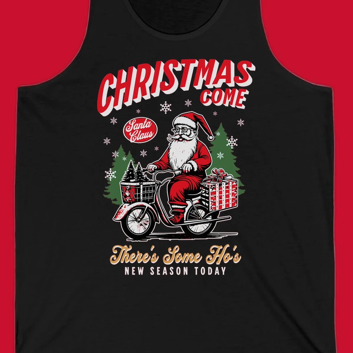 Santa Claus riding a scooter with Christmas trees and gifts, text: CHRISTMAS COME, There's Some Ho's