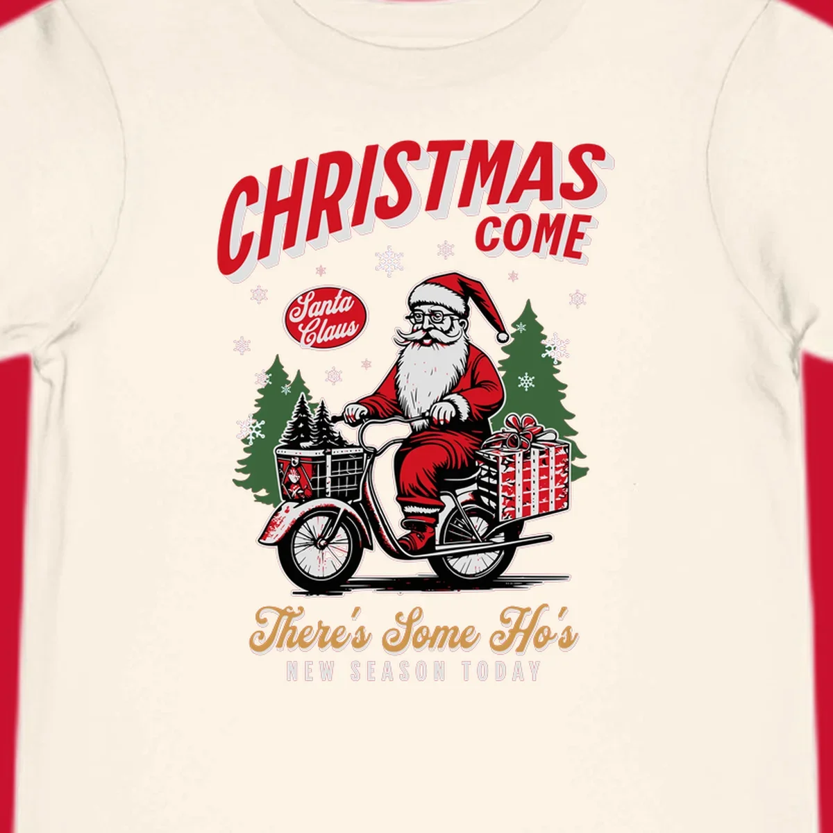 Santa Claus riding a scooter with Christmas trees and gifts, text: CHRISTMAS COME, There's Some Ho's