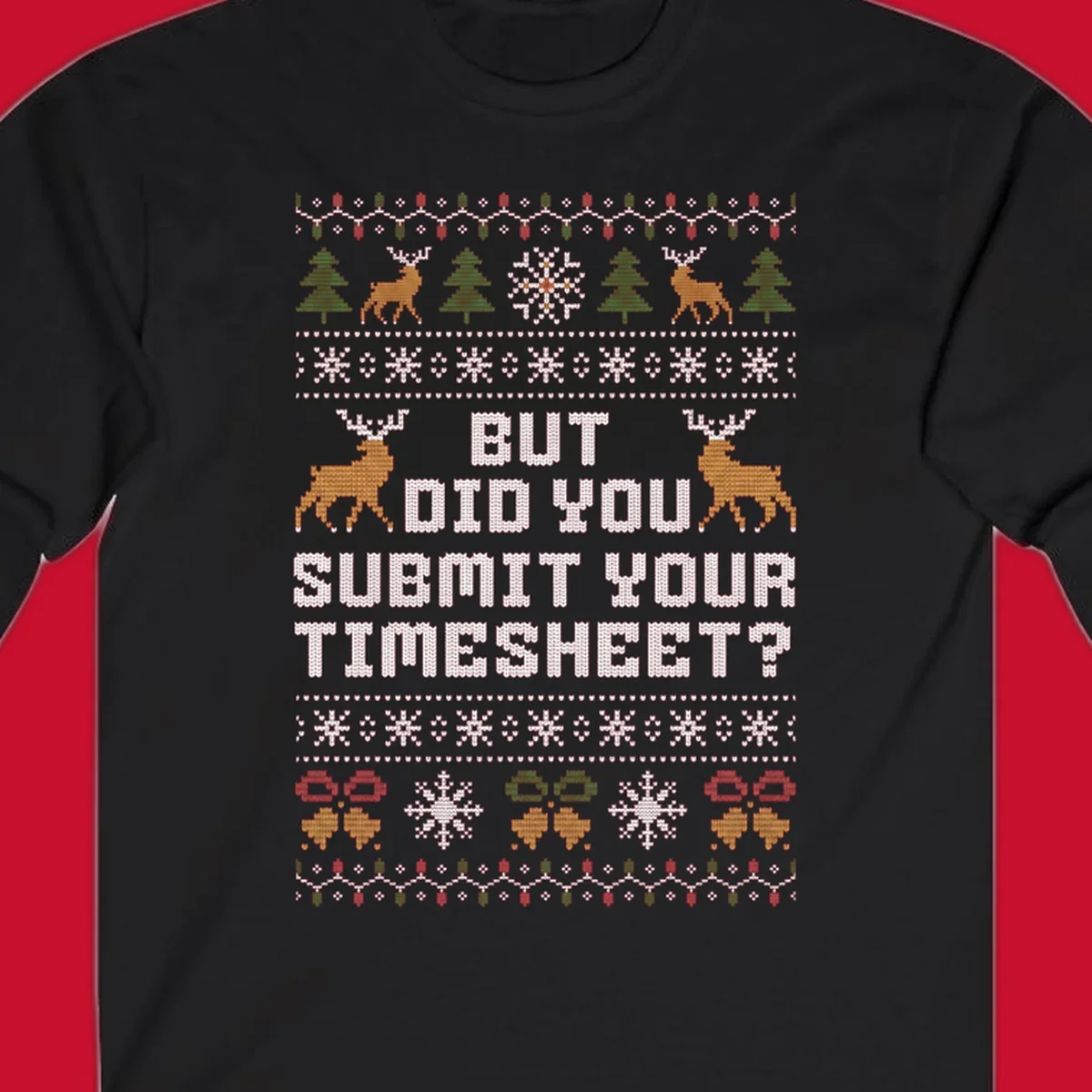 Ugly Christmas sweater with text 'But Did You Submit Your Timesheet?' and holiday graphics.
