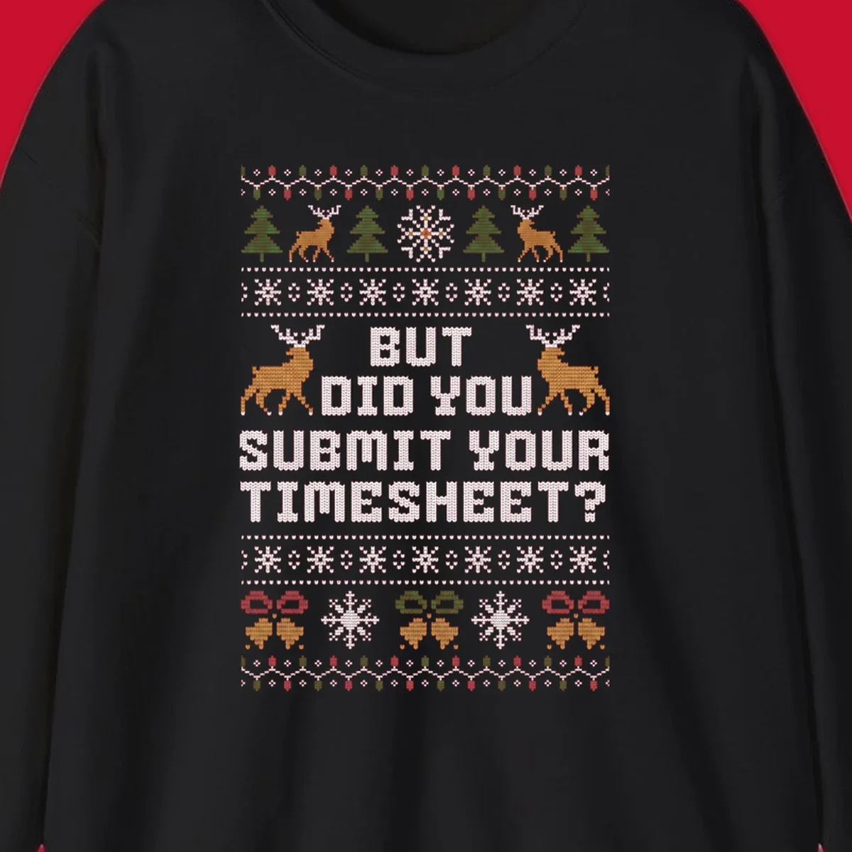 Ugly Christmas sweater with text 'But Did You Submit Your Timesheet?' and holiday graphics.