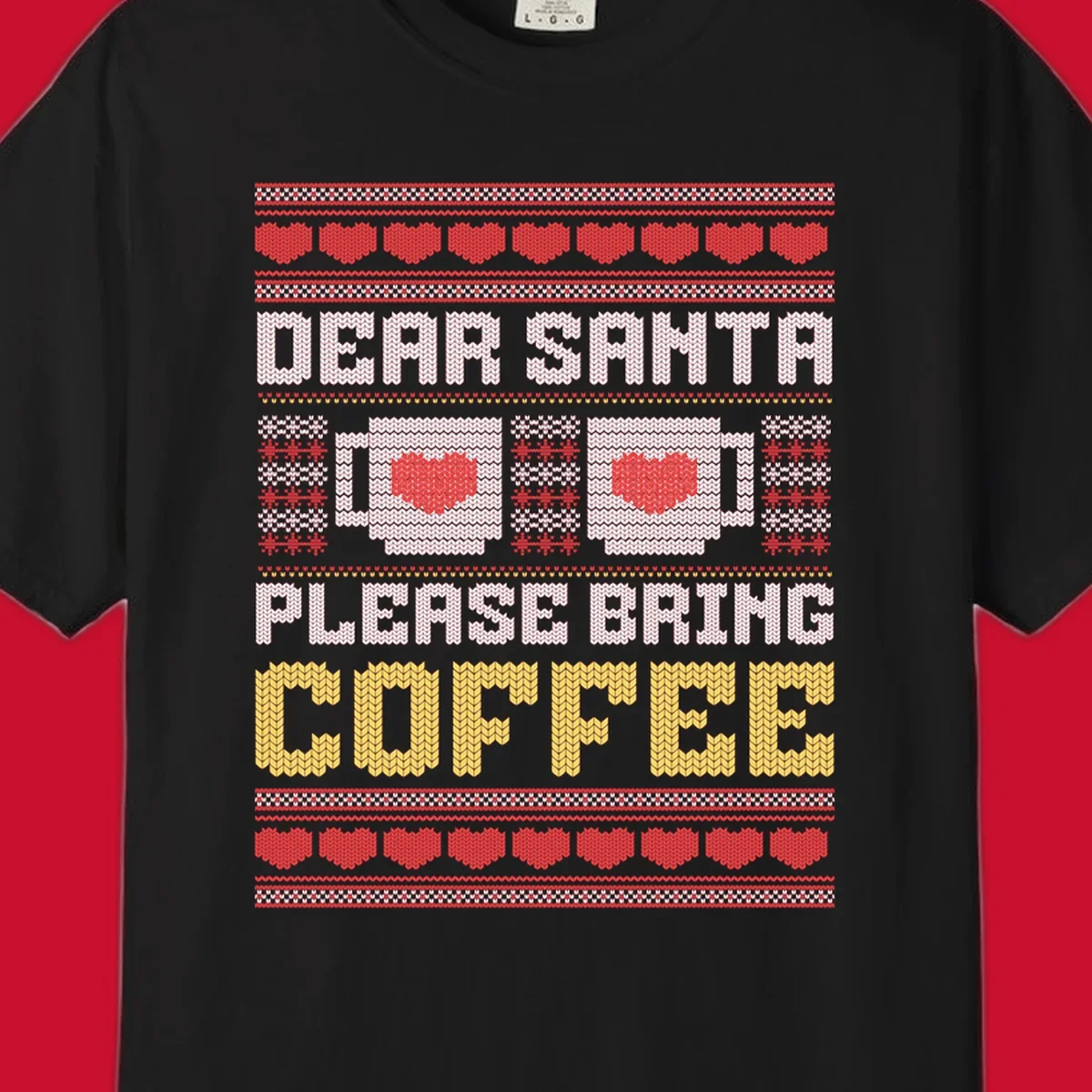 Ugly Christmas sweater design with text 'Dear Santa Please Bring Coffee' and coffee cups with hearts.