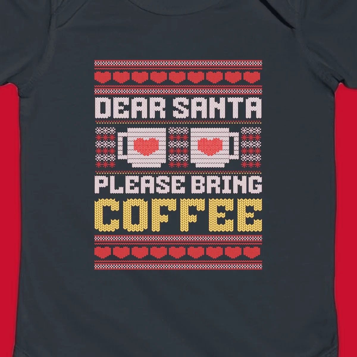 Ugly Christmas sweater design with text 'Dear Santa Please Bring Coffee' and coffee cups with hearts.