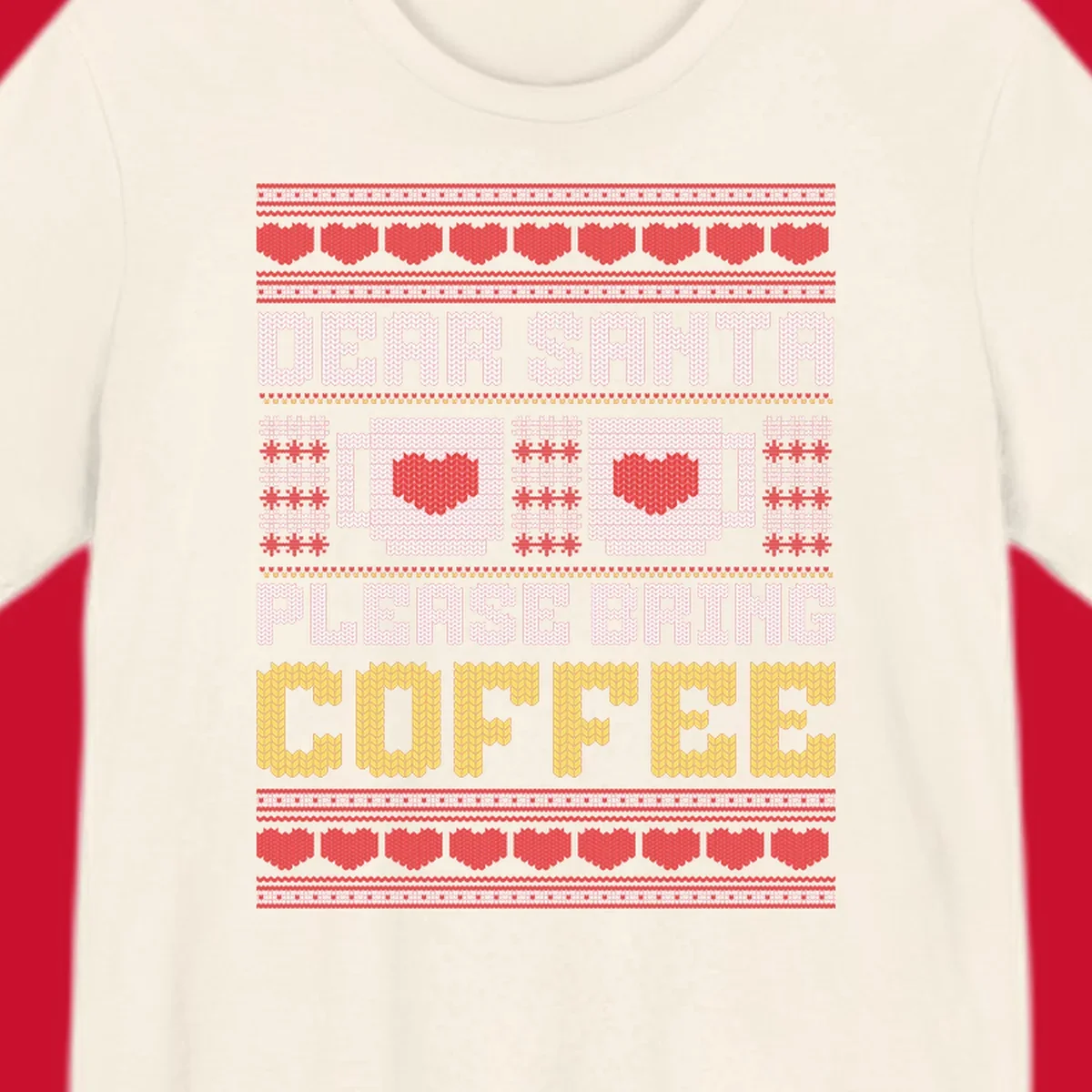 Ugly Christmas sweater design with text 'Dear Santa Please Bring Coffee' and coffee cups with hearts.