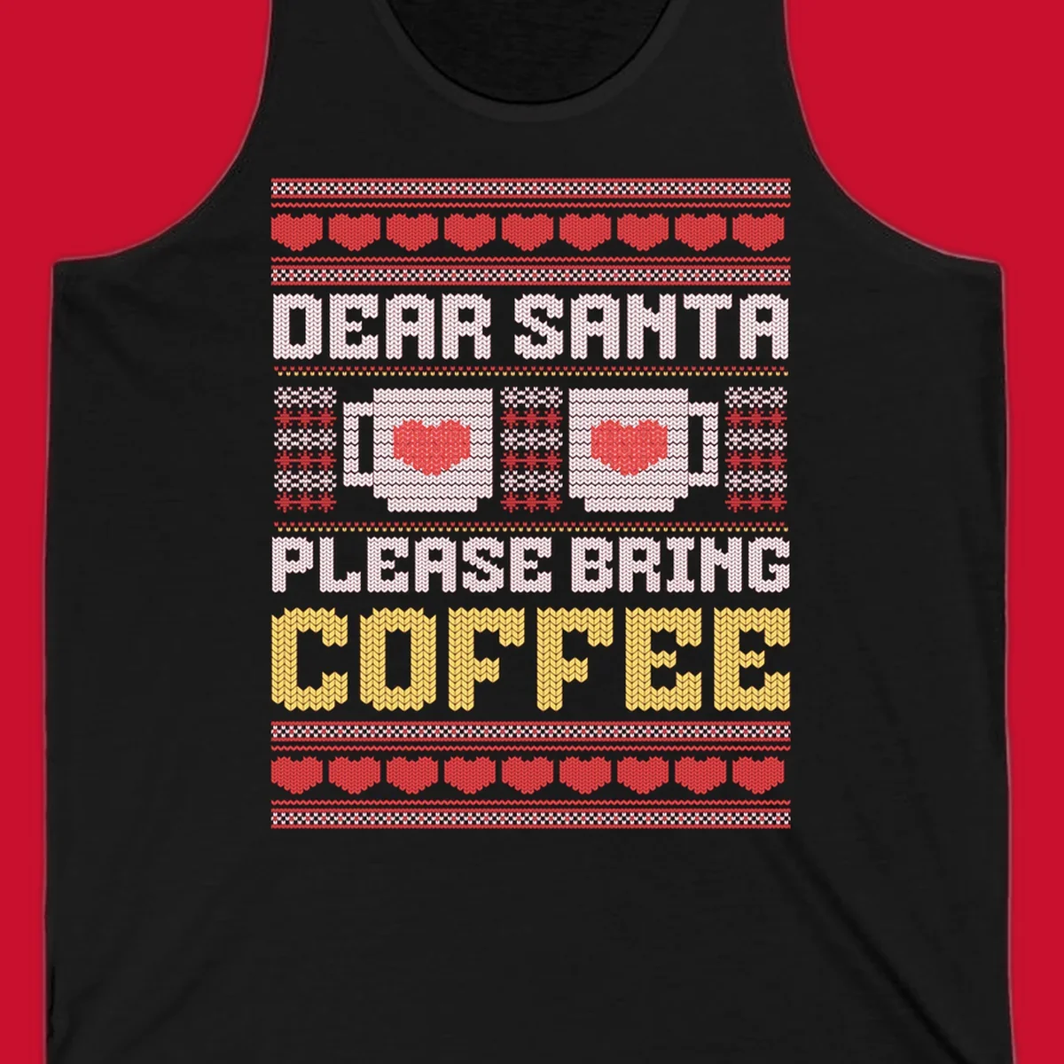 Ugly Christmas sweater design with text 'Dear Santa Please Bring Coffee' and coffee cups with hearts.