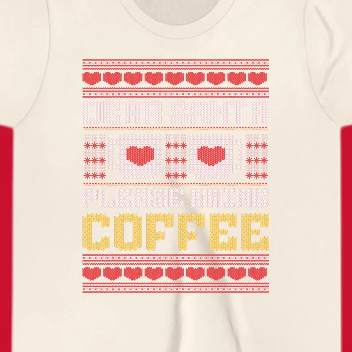 Ugly Christmas sweater design with text 'Dear Santa Please Bring Coffee' and coffee cups with hearts.