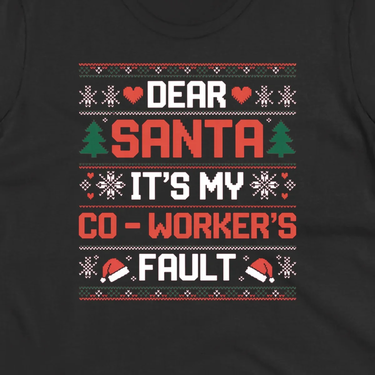 Ugly Christmas sweater design with text 'Dear Santa It's My Co-Worker's Fault', featuring hearts, snowflakes, trees, and Santa hats.
