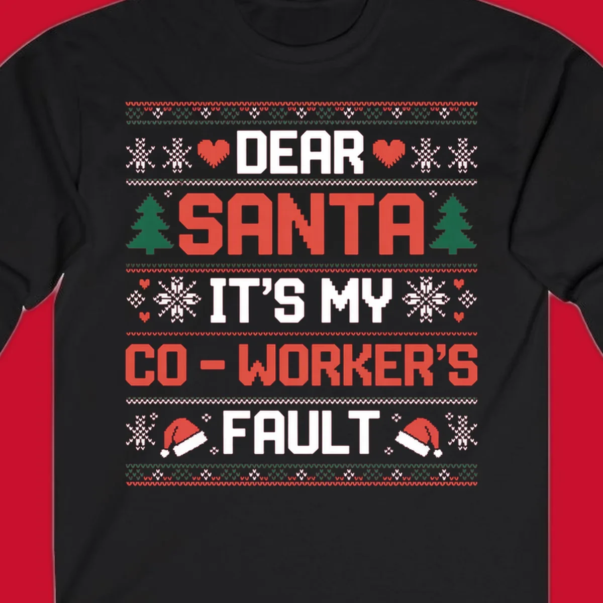 Ugly Christmas sweater design with text 'Dear Santa It's My Co-Worker's Fault', featuring hearts, snowflakes, trees, and Santa hats.