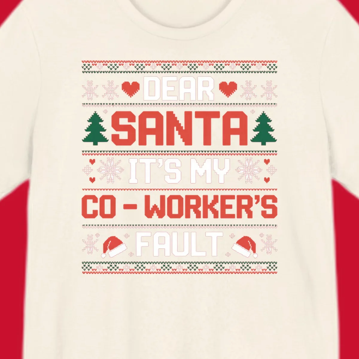 Ugly Christmas sweater design with text 'Dear Santa It's My Co-Worker's Fault', featuring hearts, snowflakes, trees, and Santa hats.
