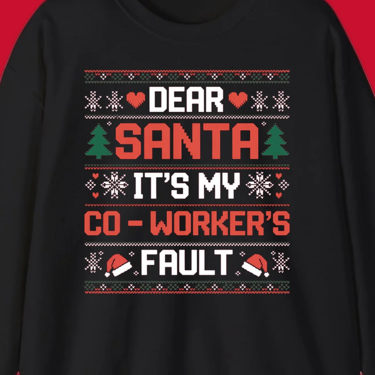 Ugly Christmas sweater design with text 'Dear Santa It's My Co-Worker's Fault', featuring hearts, snowflakes, trees, and Santa hats.