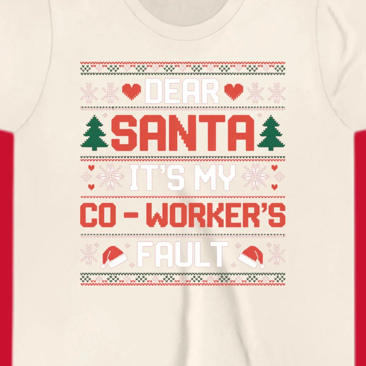 Ugly Christmas sweater design with text 'Dear Santa It's My Co-Worker's Fault', featuring hearts, snowflakes, trees, and Santa hats.