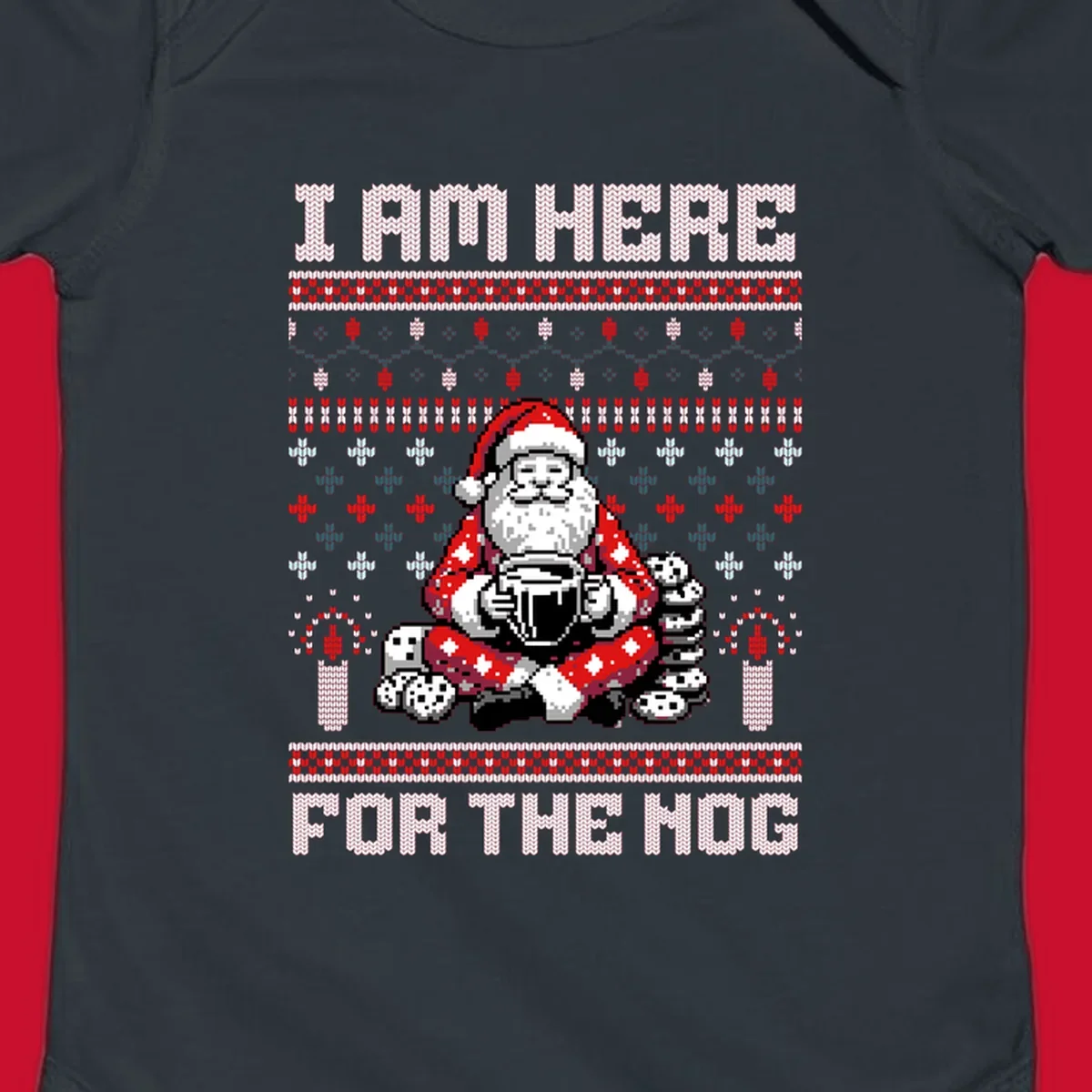 Pixelated Santa with hot chocolate and cookies, text 'I AM HERE FOR THE NOG', holiday ugly sweater design.