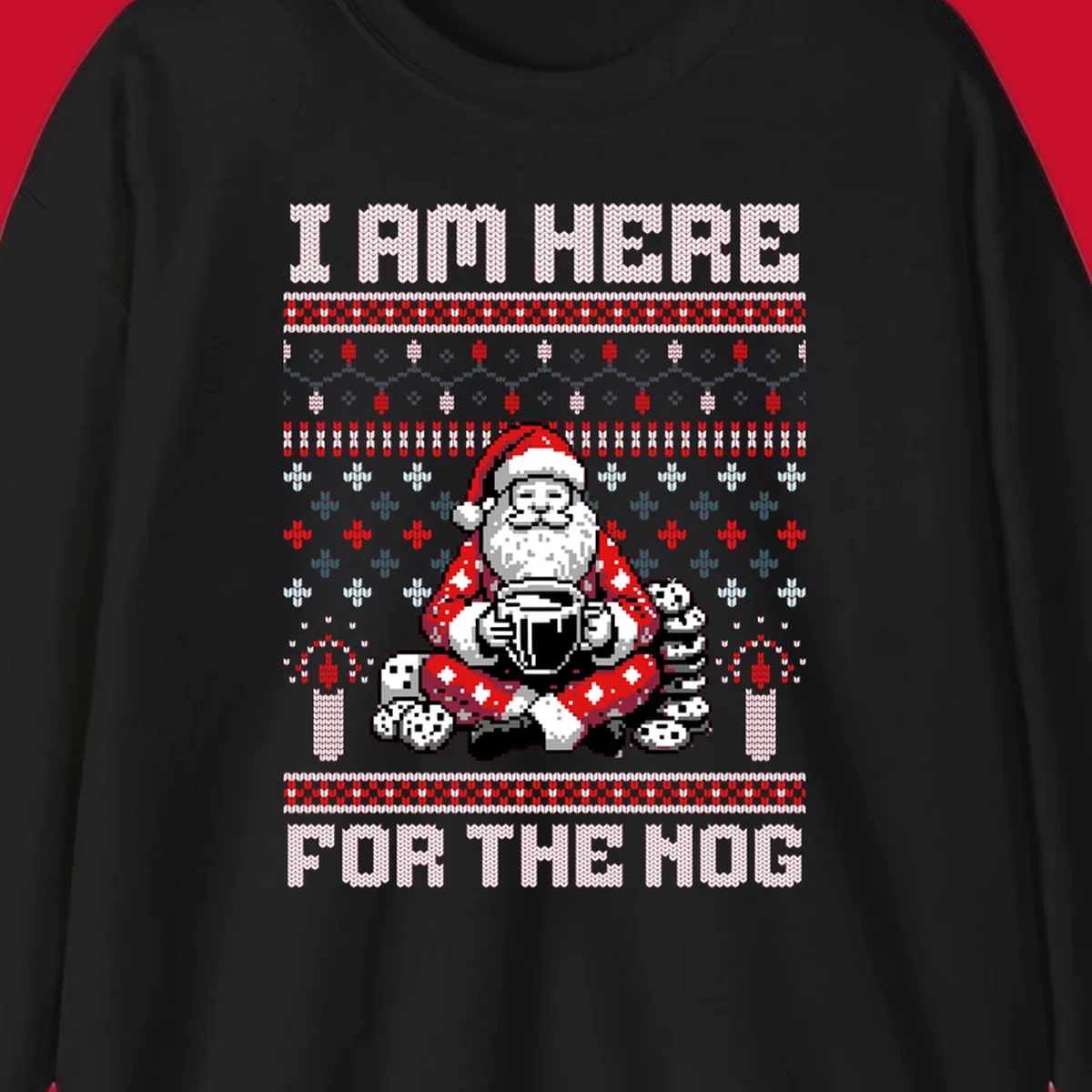 Pixelated Santa with hot chocolate and cookies, text 'I AM HERE FOR THE NOG', holiday ugly sweater design.