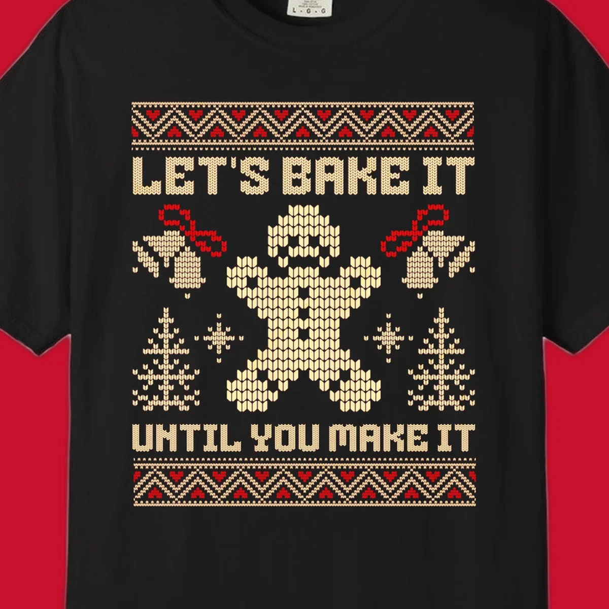 Let's Bake It Until You Make It gingerbread man Christmas quote design. Features text, gingerbread man, trees, snowflakes, and bells.