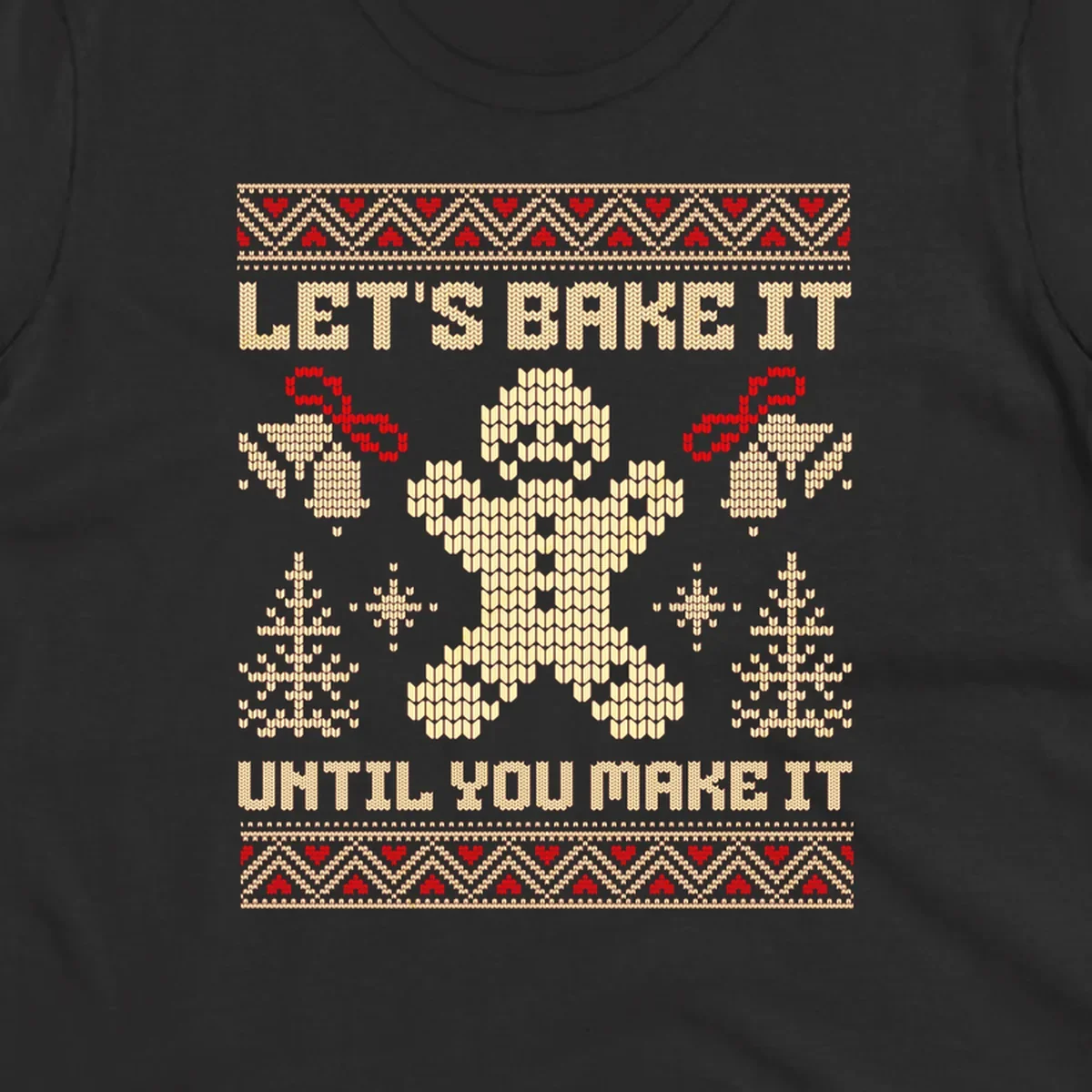 Let's Bake It Until You Make It gingerbread man Christmas quote design. Features text, gingerbread man, trees, snowflakes, and bells.