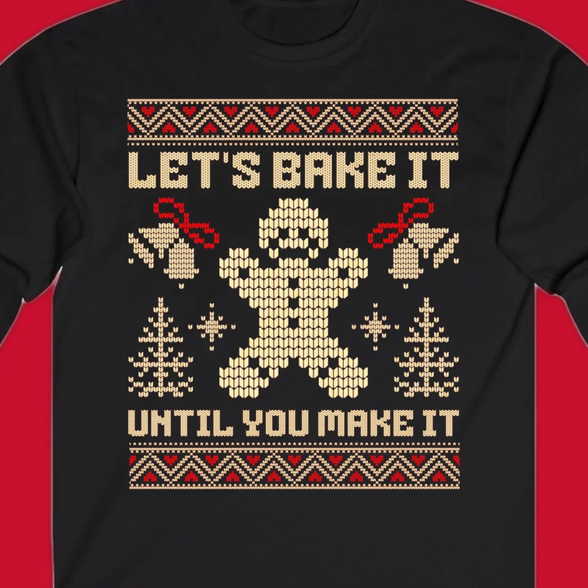 Let's Bake It Until You Make It gingerbread man Christmas quote design. Features text, gingerbread man, trees, snowflakes, and bells.