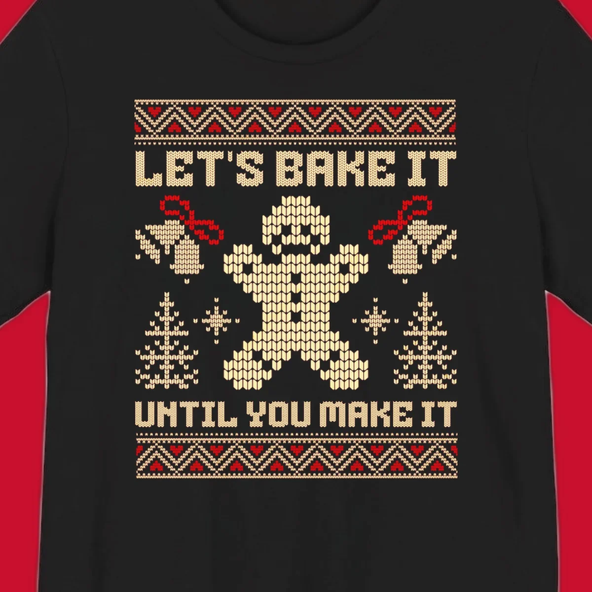 Let's Bake It Until You Make It gingerbread man Christmas quote design. Features text, gingerbread man, trees, snowflakes, and bells.