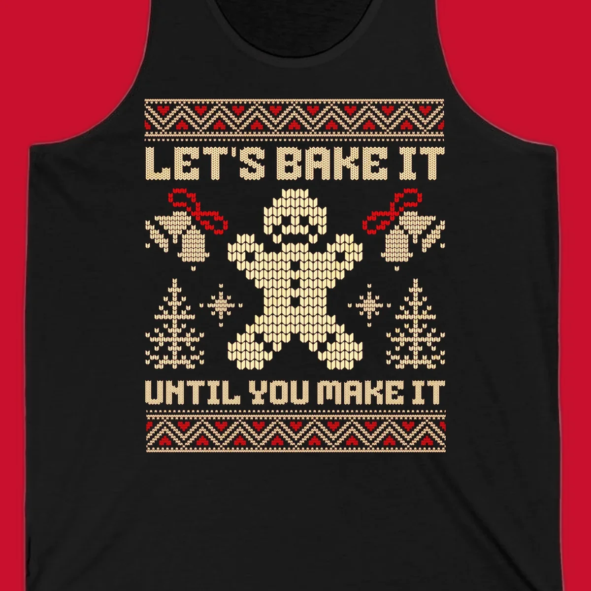 Let's Bake It Until You Make It gingerbread man Christmas quote design. Features text, gingerbread man, trees, snowflakes, and bells.