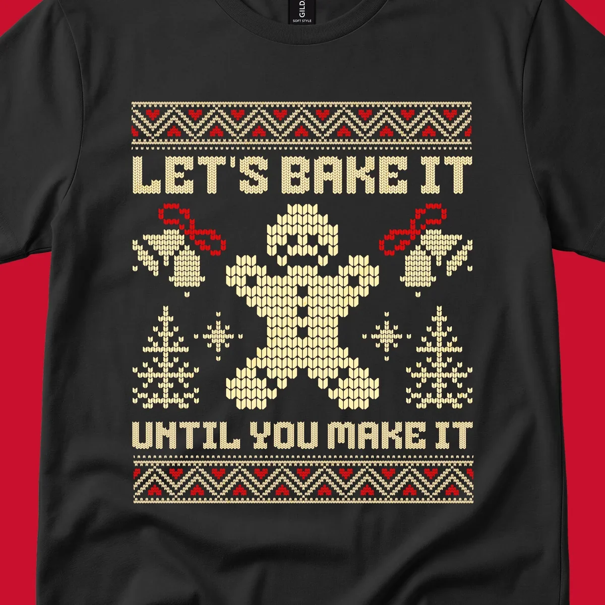 Let's Bake It Until You Make It gingerbread man Christmas quote design. Features text, gingerbread man, trees, snowflakes, and bells.