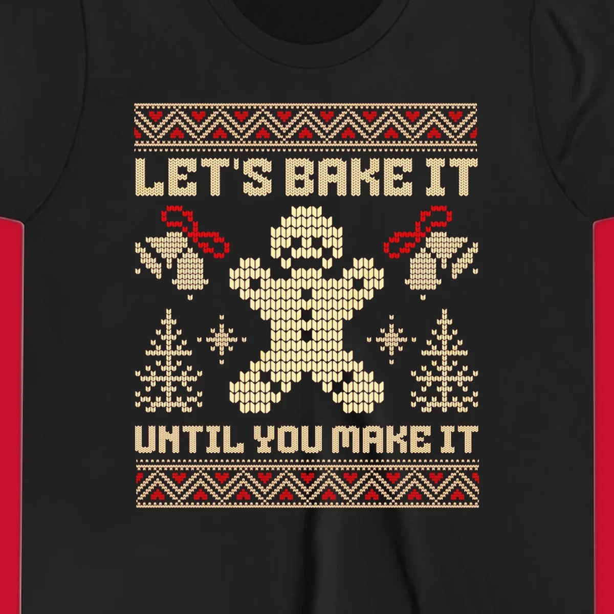 Let's Bake It Until You Make It gingerbread man Christmas quote design. Features text, gingerbread man, trees, snowflakes, and bells.