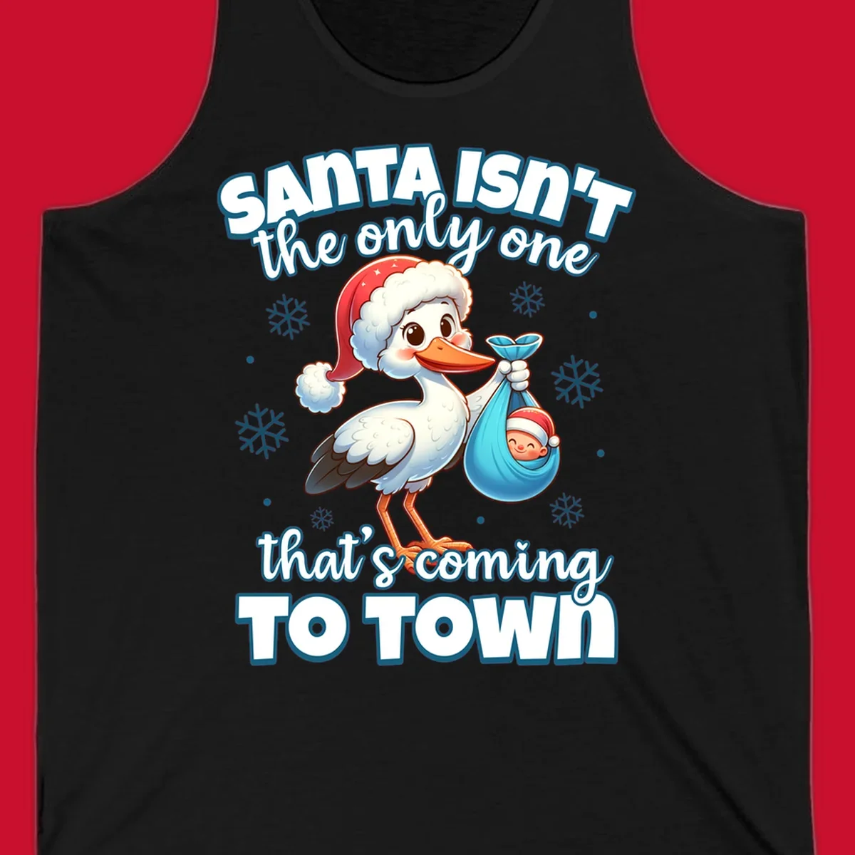 Stork carrying a baby with text "Santa Isn't The Only One That's Coming To Town".