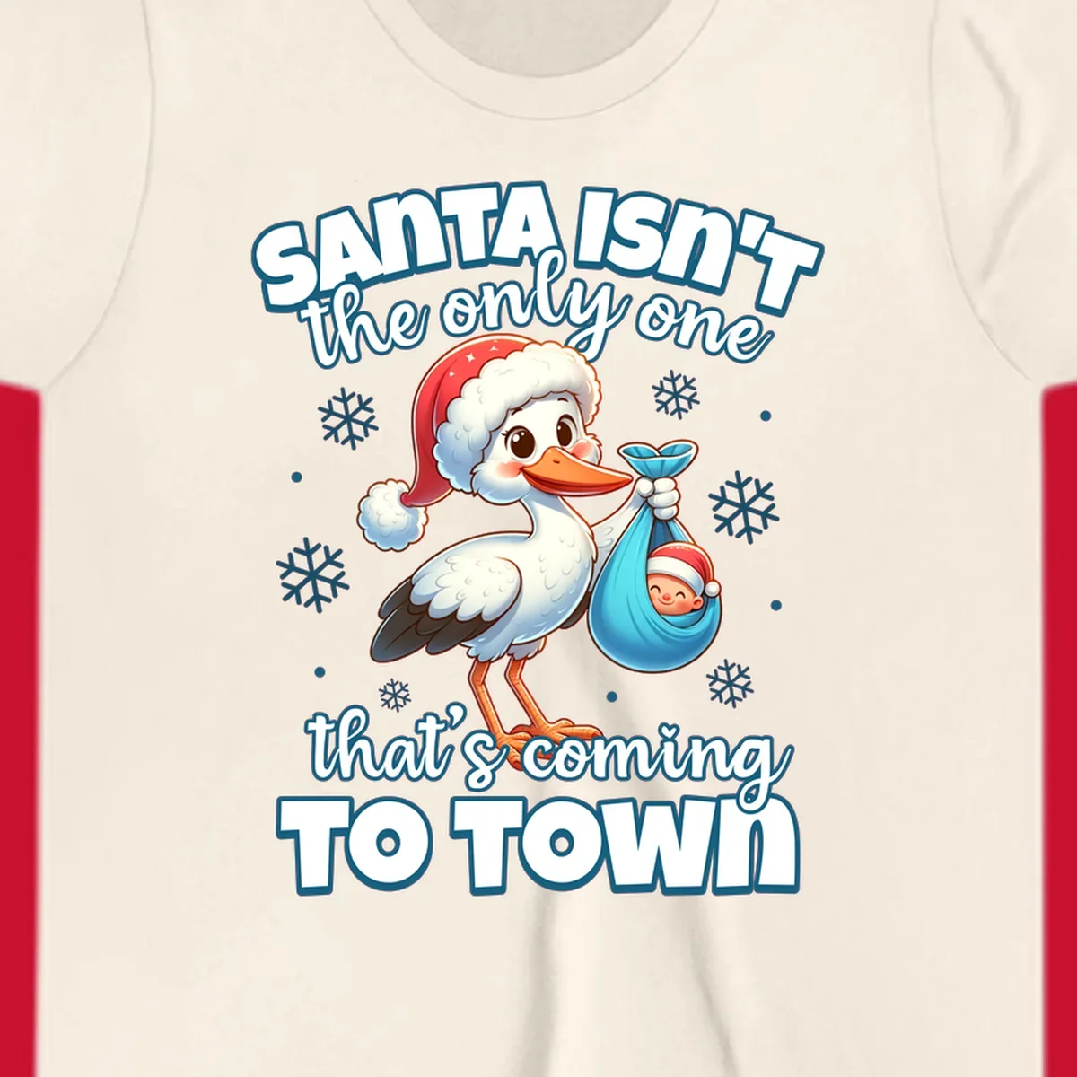 Stork carrying a baby with text "Santa Isn't The Only One That's Coming To Town".