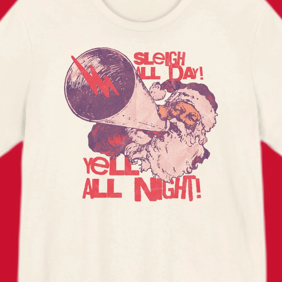 Santa Claus yelling through a megaphone with text 'SLEIGH ALL DAY! YELL ALL NIGHT!'