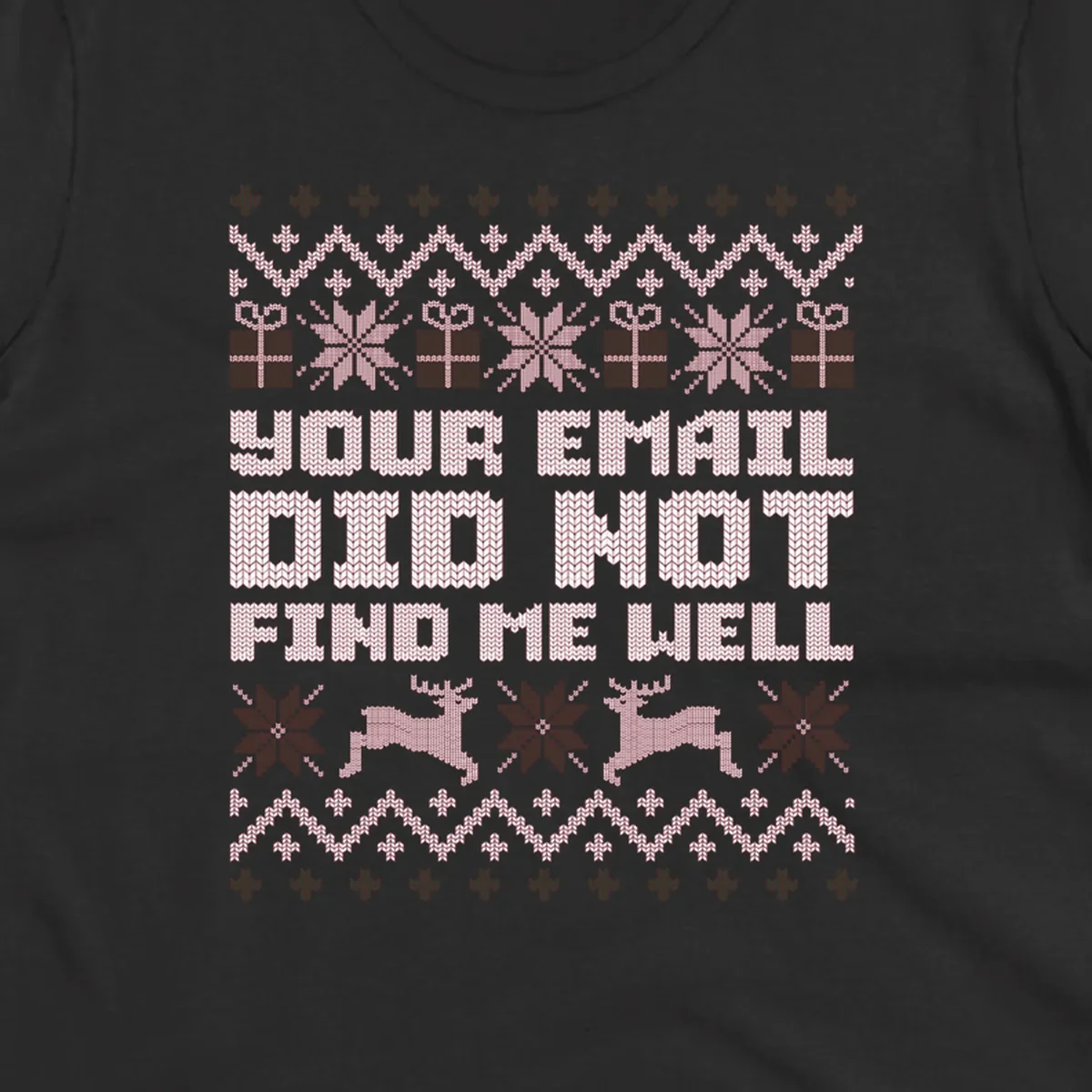 Ugly Christmas sweater design with text 'YOUR EMAIL DID NOT FIND ME WELL' and festive holiday graphics.
